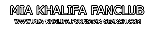Mia Khalifa – Mia Callista Porn Star